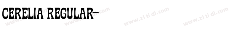 CERELIA Regular字体转换 CERELIA Regular字体转换
